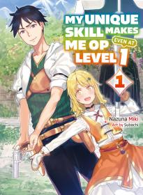 My Unique Skill Makes Me OP Even at Level 1 Vol. #1 eBook