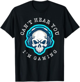 Can't Hear You I'm Gaming T-Shirt